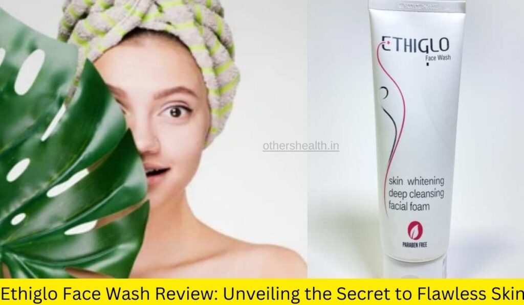 Ethiglo Face Wash Review: Unveiling the Secret to Flawless Skin